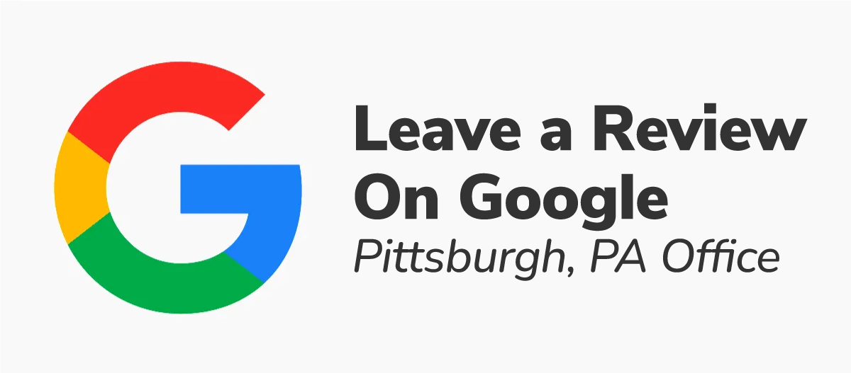 GoogleReview-Pittsburgh Leave us a review on Google - Pittsburgh, PA Office